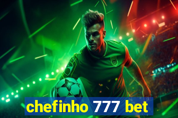 chefinho 777 bet